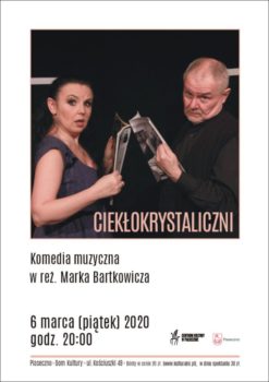 CIEKŁOKRYSTALICZNI - komedia muzyczna