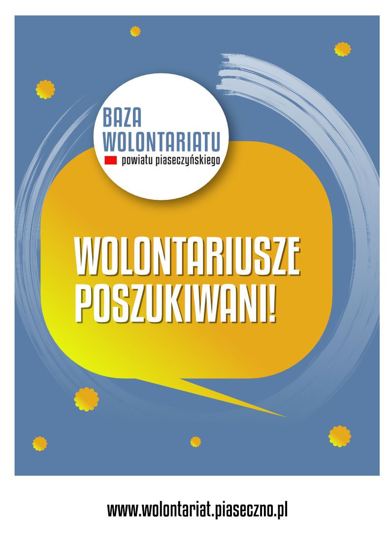 Na niebieskim tle, żółty dymek z białym napisem WOLONTARIUSZE POSZUKIWANI, logo niebieski napis Baza Wolontariatu pod nim czerwony kwadracik i napis powiatu piaseczyńskiego.